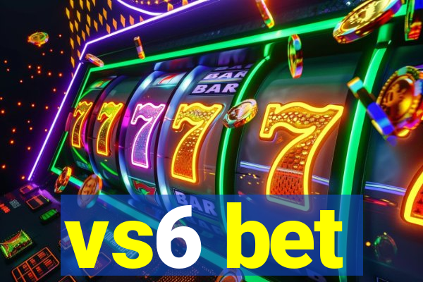 vs6 bet